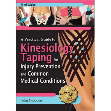 A Practical Guide to Kinesiology Taping for Injury Prevention and Common Medical Conditions