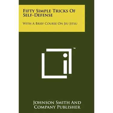 Fifty Simple Tricks Of Self-Defense: With A Brief Course On Jiu Jitsu