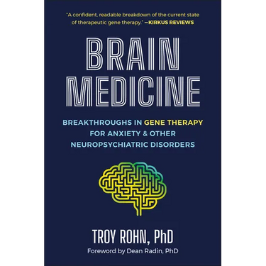 Brain Medicine: Breakthroughs in Gene Therapy for Anxiety & Other Neuropsychiatric Disorders