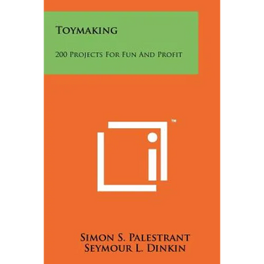Toymaking: 200 Projects for Fun and Profit