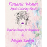 Fantastic Women Adult Coloring Book: Inspiring Designs for Relaxation