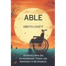Able: 10 Stories About People Who Did Extraordinary Things and Happened to be Disabled