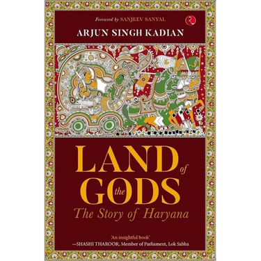 Land of the Gods: The Story of Haryana