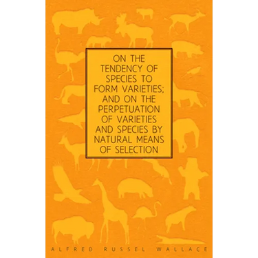 On the Tendency of Species to form Varieties; and on the Perpetuation of Varieties and Species by Natural Means of Selection