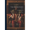The Betrothed: A New Translation; Volume 1