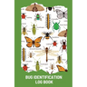 Bug Identification Log Book For Kids: Bug Activity Journal, Insect Hunting Book, Insect Collecting Journal, Backyard Bug Book, Kids Nature Notebook