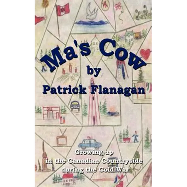 Ma's Cow: Growing up in the Canadian Countryside during the Cold War
