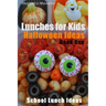 Lunches for Kids: Halloween Ideas - Book One