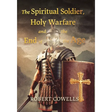 The Spiritual Soldier, Holy Warfare and the End of the Age