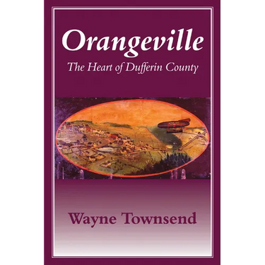 Orangeville: The Heart of Dufferin County