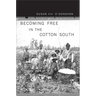 Becoming Free in the Cotton South