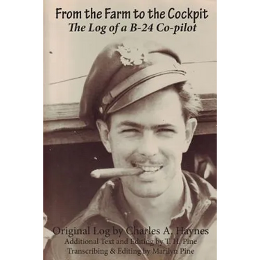 From the Farm to the Cockpit: The Log of a B-24 Co-pilot