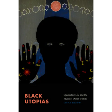 Black Utopias: Speculative Life and the Music of Other Worlds