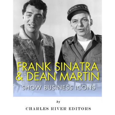 Frank Sinatra & Dean Martin: Show Business Icons