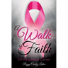A Walk of Faith: Surviving Breast Cancer