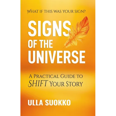 Signs of the Universe: A Practical Guide to Shift Your Story