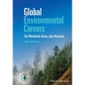 Global Environmental Careers: The Worldwide Green Jobs Resource