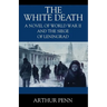 The White Death: A Novel of World War II and the Siege of Leningrad