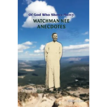 Watchman Nee Anecdotes: Of God Who Shows Mercy