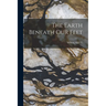 The Earth Beneath Our Feet