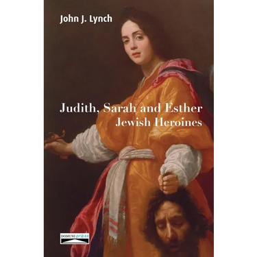 Judith, Sarah and Esther: Jewish Heroines
