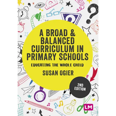 A Broad and Balanced Curriculum in Primary Schools: Educating the Whole Child