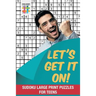 Let's Get It On! Sudoku Large Print Puzzles for Teens