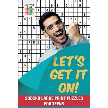 Let's Get It On! Sudoku Large Print Puzzles for Teens