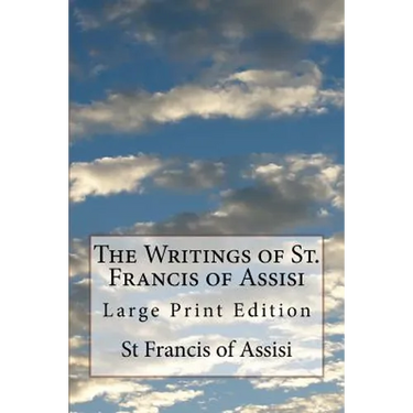 The Writings of St. Francis of Assisi: Large Print Edition