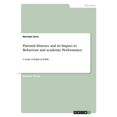 Parental Absence and its Impact to Behaviour and academic Performance: A Study of Pupils in Polillo
