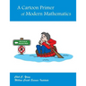 A Cartoon Primer of Modern Mathematics