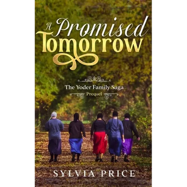 A Promised Tomorrow: The Yoder Family Saga Prequel