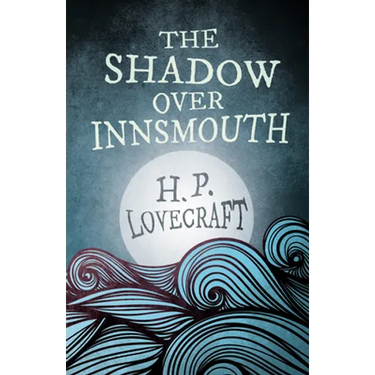 The Shadow Over Innsmouth (Fantasy and Horror Classics);With a Dedication by George Henry Weiss