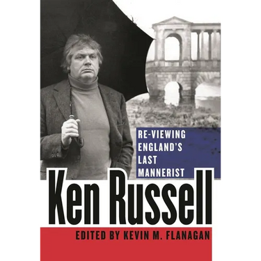 Ken Russell: Re-Viewing England's Last Mannerist