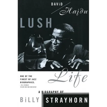 Lush Life: A Biography of Billy Strayhorn