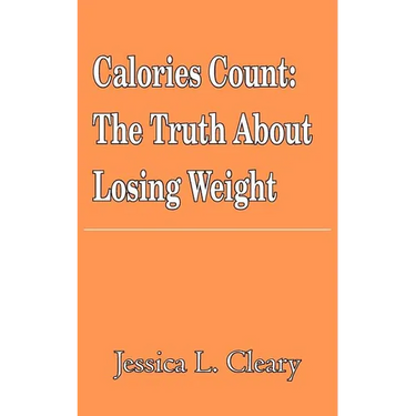 Calories Count: The Truth About Losing Weight