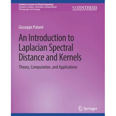 An Introduction to Laplacian Spectral Distances and Kernels: Theory, Computation, and Applications