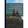 Five Months in Labrador and Newfoundland During the Summer of 1838