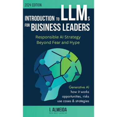 Introduction to Large Language Models for Business Leaders: Responsible AI Strategy Beyond Fear and Hype