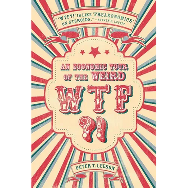 WTF?!: An Economic Tour of the Weird