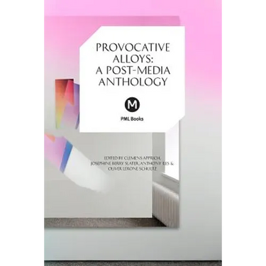 Provocative Alloys: A Post-Media Anthology