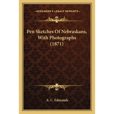 Pen Sketches Of Nebraskans, With Photographs (1871)