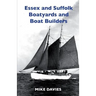 Essex and Suffolk Boatyards and Boat Builders