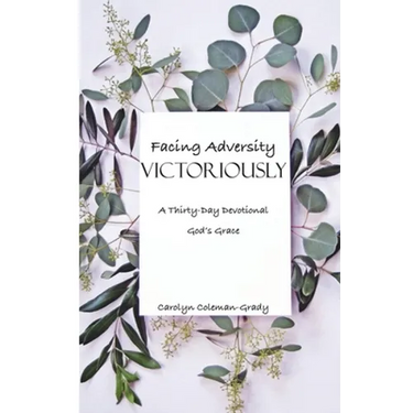 Facing Adversity Victoriously, A Thirty-Day Devotional: God's Grace