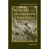 Warfare and Shamanism in Amazonia