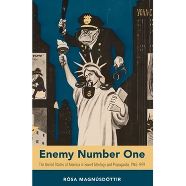 Enemy Number One: The United States of America in Soviet Ideology and Propaganda, 1945-1959