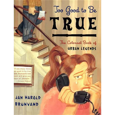 Too Good to Be True: The Colossal Book of Urban Legends ((2001))
