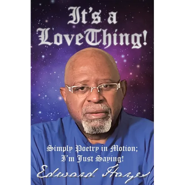 It's a Love Thing!: Simply Poetry in Motion; I'm Just Saying!