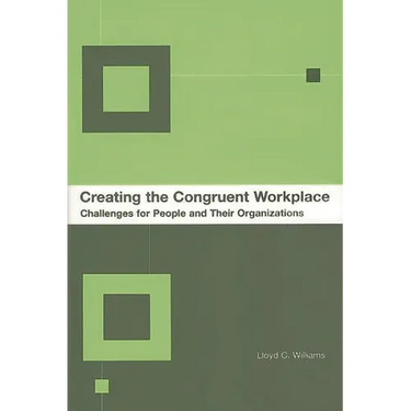 Creating the Congruent Workplace: Challenges for People and Their Organizations