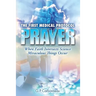 The First Medical Protocol - Prayer: When Faith Intersects Science Miraculous Things Occur